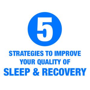 5 Strategies To Improve Your Quality Of Sleep & Recovery